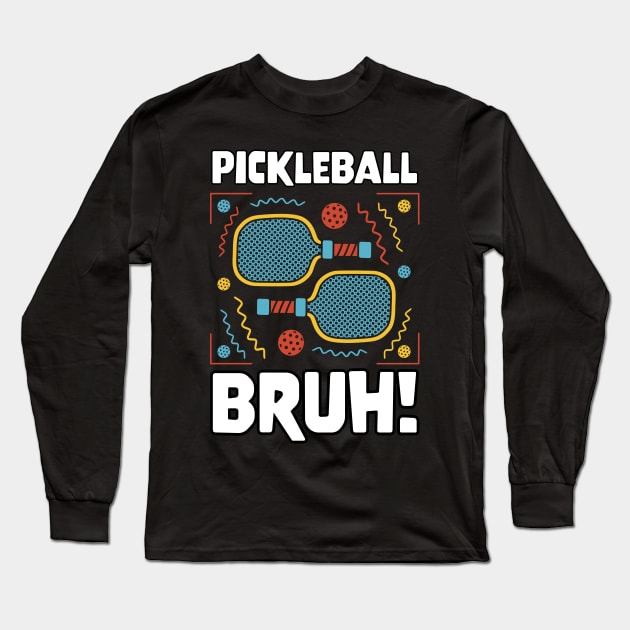 Gamer Meme Pickleball Bruh Long Sleeve T-Shirt by star trek fanart and more